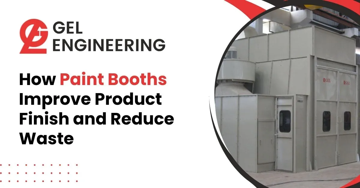 How Paint Booths Improve Product Finish and Reduce Waste